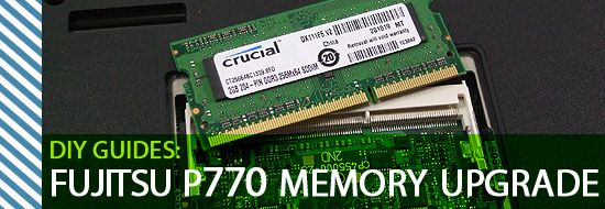 DIY Guide: Fujitsu Lifebook P770 Memory Upgrade 