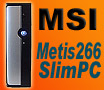 MSI Metis266 SlimPC Computer / SFF PCs