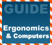Beginners Guides:  Ergonomics and Computers