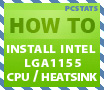 Beginners Guide: How To Install/Remove Intel Socket LGA1155 CPU and Heatsink 